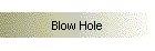 Blow Hole