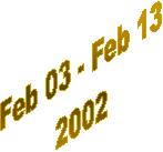 Feb 03 - Feb 13
2002